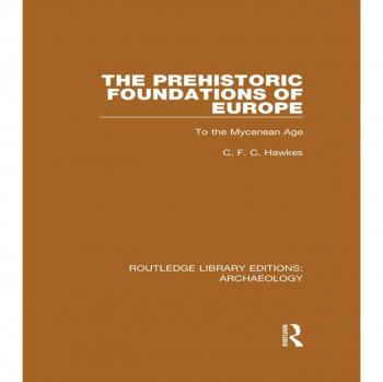 Vitalsource Technologies, Inc. Prehistoric Foundations Of Europe To The Mycenean Age