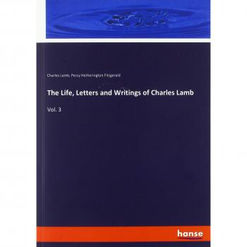 The Life Letters and Writings of Charles Lamb