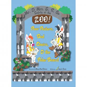 Mr. & Mrs. E. R. Go Safety at the Zoo!: Poor Posture, Bad Chairs, & the Polar Bears!