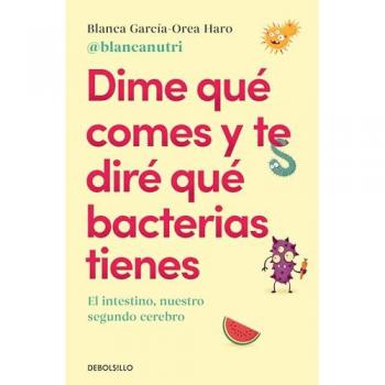 Dime qué comes y te diré qué bacterias tienes: El intestino, nuestro segundo cerebro.