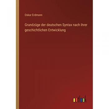 Grundzüge der deutschen Syntax nach ihrer geschichtlichen Entwicklung