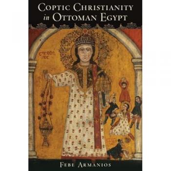 Coptic Christianity in Ottoman Egypt Febe Armanios