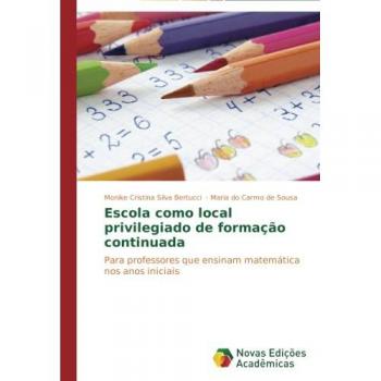 Escola como local privilegiado de formação continuada: Para professores que ensinam matemática nos anos iniciais