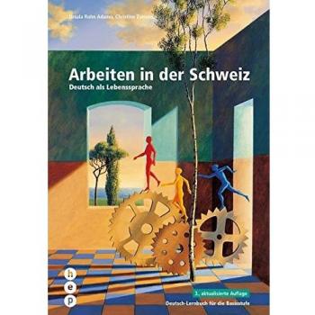 Arbeiten in der Schweiz: Deutsch-Lernbuch für die Basisstufe