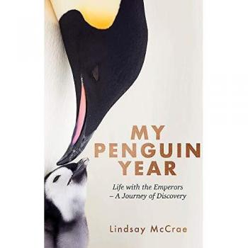 My Penguin Year: Living with the Emperors