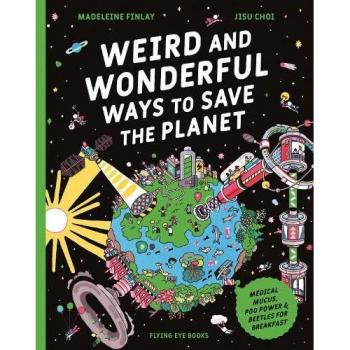 Weird and Wonderful Ways to Save the Planet