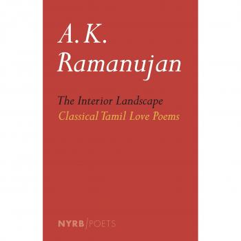 The Interior Landscape: Classical Tamil Love Poems