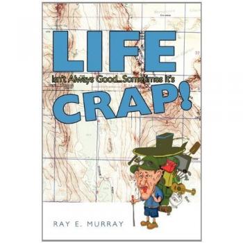 Life Isn't Always Good... Sometimes It's Crap!
