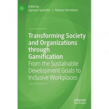 Transforming Society and Organizations through Gamification