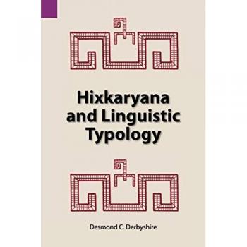 Hixkaryana and Linguistic Typology, Summer Institute of Linguistics and the University of Texas at Arlington puBlications in Linguistics