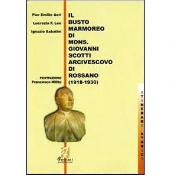 Il busto marmoreo di mons. Giovanni Scotti arcivescovo di Rossano