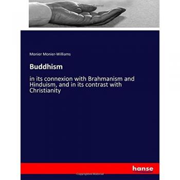 Buddhism: in its connexion with Brahmanism and Hinduism, and in its contrast with Christianity