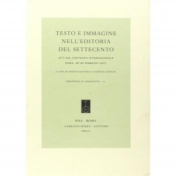 Testo e immagine nell'editoria del Settecento. Atti del Convegno internazionale