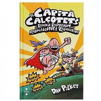 El capità calçotets i la revenja repugnant dels robocalçotots radioactius (Tapa dura).