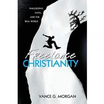 Freelance Christianity: Philosophy, Faith, and the Real World