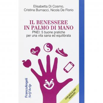 Il benessere in palmo di mano. PNEI: 5 buone pratiche per una vita sana ed equilibrata