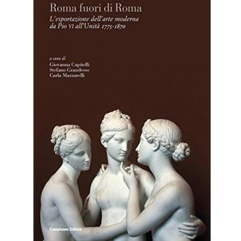 Roma fuori di Roma. L'esportazione dell'arte moderna da Pio VI all'Unità