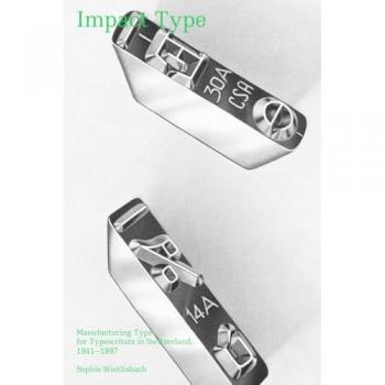 Impact Type: Manufacturing Type for Typewriters in Switzerland, 1941–1997 (Visuelle Archive / Visual Archives)
