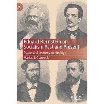 Eduard Bernstein on Socialism Past and Present: Essays and Lectures on Ideology