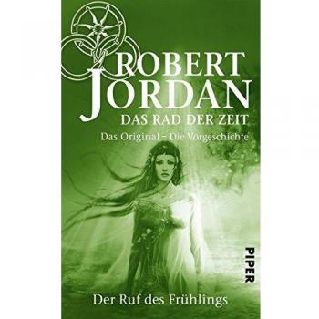 Das Rad der Zeit 0. Das Original: Der Ruf des Frühlings. Die Vorgeschichte