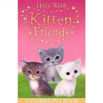 Holly Webbs Kitten Friends: Lost in the Snow, Smudge the Stolen Kitten, The Kitt