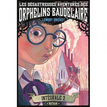 Les désastreuses aventures des orphelins Baudelaire : l'intégrale. Vol. 2