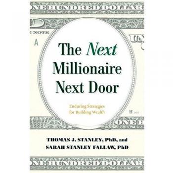 The Next Millionaire Next Door: The Secrets of America's Wealthy in the 21st Century
