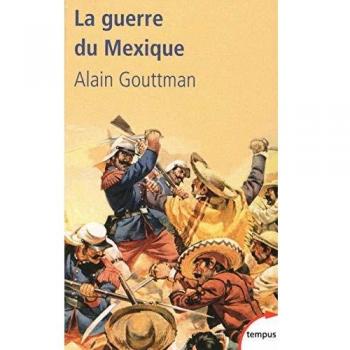 La guerre du Mexique 1862-1867 : Le mirage américain de Napoléon III