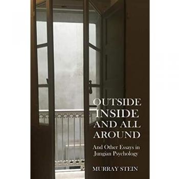 Outside Inside and All Around: And Other Essays in Jungian Psychology