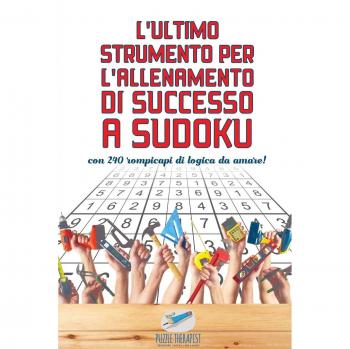 L'ultimo strumento per l'allenamento di successo a Sudoku | con 240 rompicapi di logica da amare!