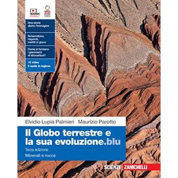 Il globo terrestre e la sua evoluzione.blu. Con Minerali e rocce.... Elvidio Lupia Palmieri