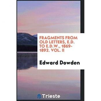 Fragments from old letters E.D. to E.D.W. 1869-1892. Vol. II