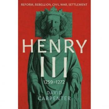 Henry III: Reform, Rebellion, Civil War, Settlement, 1259-1272 by David Carpenter