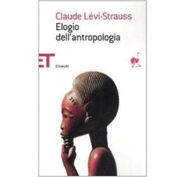 ELOGIO DELL'ANTROPOLOGIA LEVI-STRAUSS CLAUDE