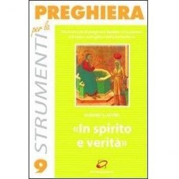 In spirito e verità. Dieci schemi di preghiera davanti all'Eucaristia sul brano evangelico della Samaritana