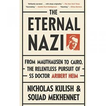 The Eternal Nazi: From Mauthausen to Cairo, the Relentless Pursuit of SS Doctor Aribet Heim