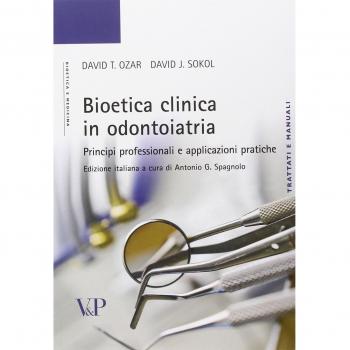 Bioetica clinica in odontoiatria. Principi professionali e applicazioni pratiche