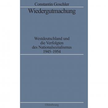 Wiedergutmachung,  Quellen Und Darstellungen Zur Zeitgeschichte