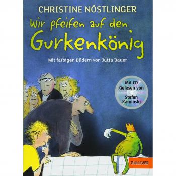 Christine Nöstlinger Wir Pfeifen Auf Den Gurkenkönig: Mit Farbigen Bildern Von Jutta Bauer Und Den Schönsten Auszügen Aus Dem Kinderroman Auf Cd, Gelesen Von Stefan Kaminski (Gulliver)