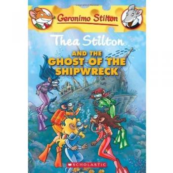 Thea Stilton and the Ghost of the Shipwreck (Thea Stilton #3), by Thea Stilton