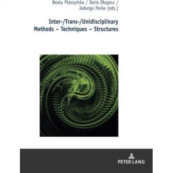 Inter-/Trans-/Unidisciplinary Methods Techniques Structures
