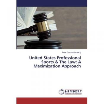 United States Professional Sports & The Law: A Maximization Approach