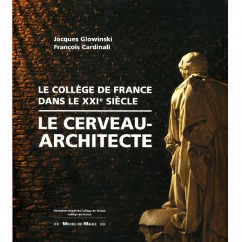 Le Collège de France dans le XXIè siècle, le cerveau-architecte