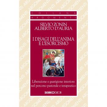 I disagi dell'anima e l'esorcismo. Liberazione e guarigione interiore