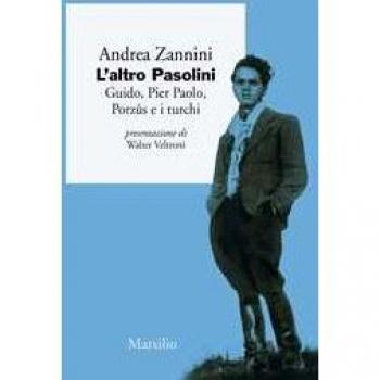 L'altro Pasolini. Guido, Pier Paolo, Porzûs e i turchi