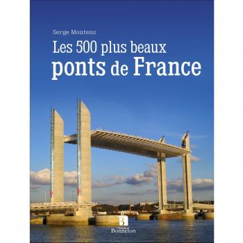 LES 500 PLUS BEAUX PONTS DE FRANCE