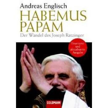 Andreas Englisch Habemus Papam: Der Wandel Des Joseph Ratzinger