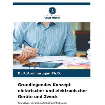 Ph. D., R. Arulmurugan: Grundlegendes Konzept elektrischer und elektronischer Geräte und Zweck