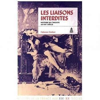 Les liaisons interdites: Histoire de l'inceste au XIXe siècle