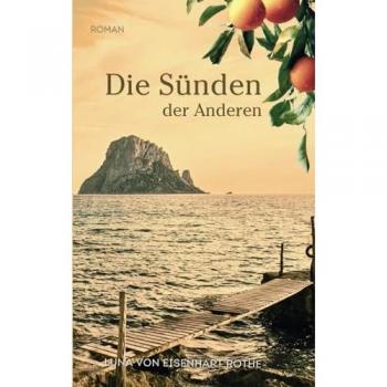 Die Sünden der Anderen: Der spannende Schicksalsroman über die Macht der Vergangenheit | Dramatische Familiengeheimnisse vor mediterraner Kulisse